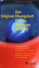 Das Original-Übungsheft für das Autogene Training: Anleitung vom Begründer der Selbstentspannung Prof. Johannes Heinrich Schultz, Hrsg. Dr. Klaus Thomas